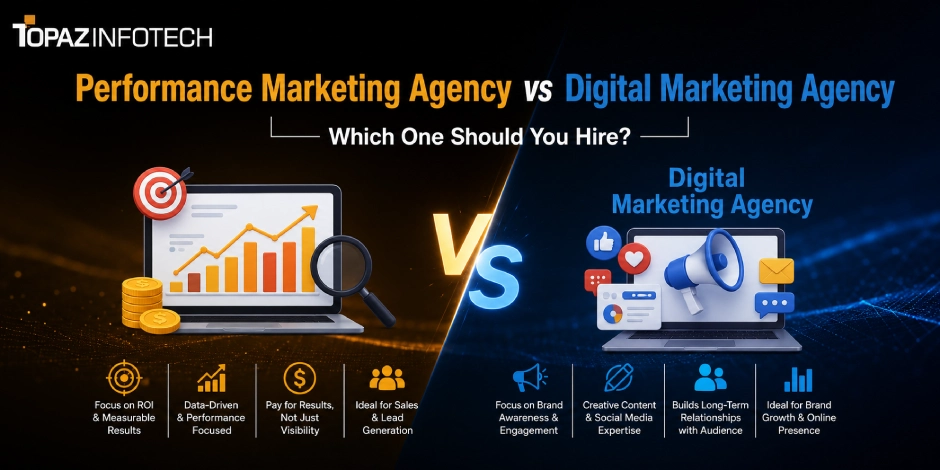 Performance Marketing Agency vs Digital Marketing Agency: Which One Should You Hire?